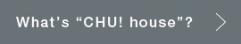 what is chu! house?